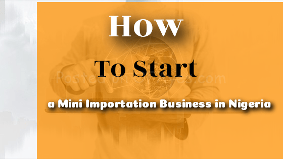 How to start mini importation business in Nigeria